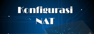 Panduan Lengkap Konfigurasi NAT di Cisco Router